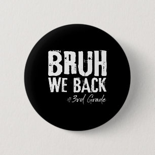Bruh We Back 3rd Grade Back To School First Day Of 2 Inch Round Button