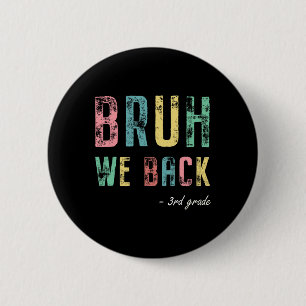 Bruh We Back 3rd Grade First Day Of School For Thi 2 Inch Round Button