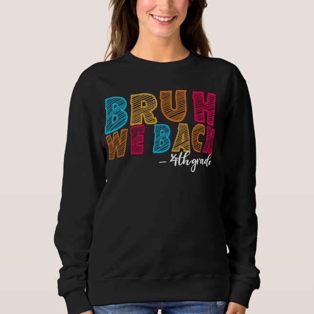 Bruh We Back 3rd Grade Teacher First Day of School Sweatshirt (Front)