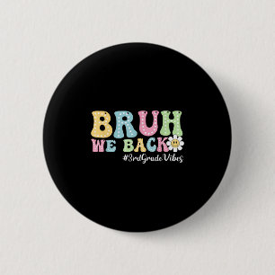 Bruh We Back 3rd Grade Vibes Back To School Boys G 2 Inch Round Button