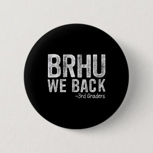 Bruh We Back 3rd Graders First Day Of School Back 2 Inch Round Button