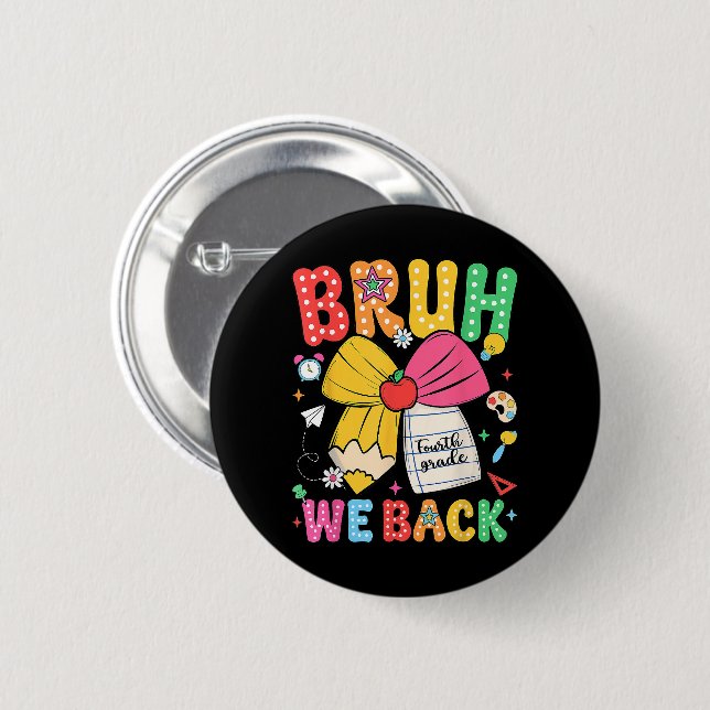 Bruh We Back 4th Grade Back to School Fourth Grade 2 Inch Round Button (Front & Back)