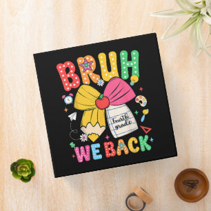 Bruh We Back 4th Grade Back to School Fourth Grade Binder