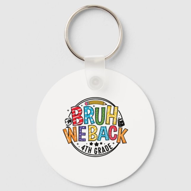 Bruh We Back 4th Grade First Day Of School Back To Keychain (Front)