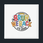 Bruh We Back 4th Grade First Day Of School Back To Magnet<br><div class="desc">Bruh We Back 4th Grade First Day Of School Back To School</div>