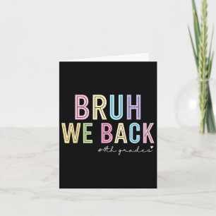 Bruh We Back 4th Grade Shirt Funny Back To School  Card