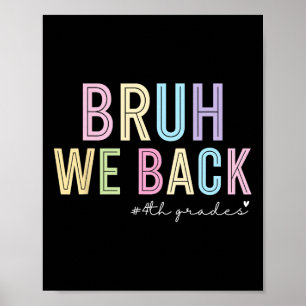 Bruh We Back 4th Grade Shirt Funny Back To School  Poster