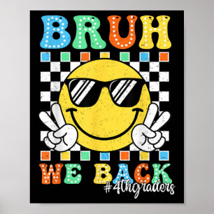 Bruh We Back 4th Graders Back To School Smile Face Poster