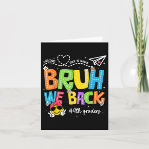 Bruh We Back 4th Graders Happy First Day Of School Card