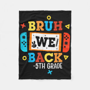Bruh We Back 5th Grade Back To School Video Game B Fleece Blanket
