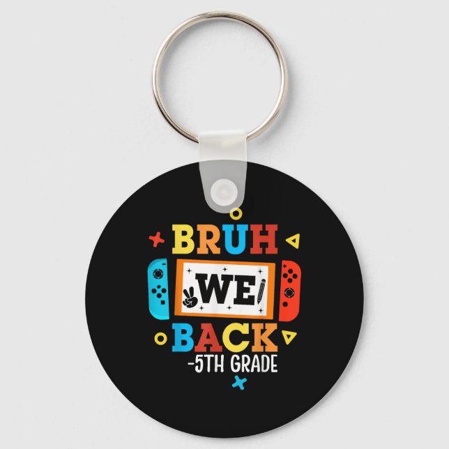 Bruh We Back 5th Grade Back To School Video Game B Keychain (Front)