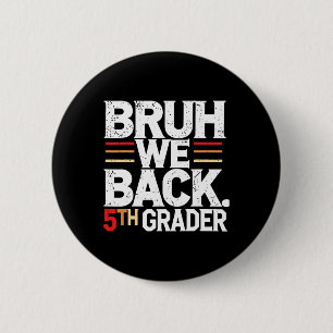 Bruh We Back 5th Grade First Day Of School Back To 2 Inch Round Button
