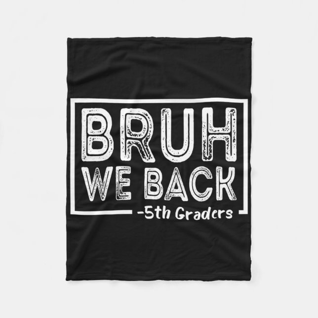 Bruh We Back 5th Grade Funny Back To School Fifth  Fleece Blanket (Front)