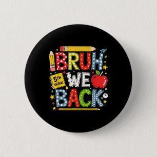 Bruh We Back 5th Grade Funny Back To School Kids T 2 Inch Round Button