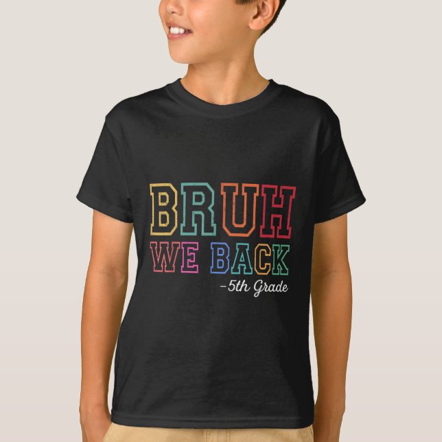 Bruh We Back 5th Grader First Day Of School Back T T-Shirt (Front)