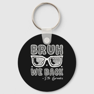 Bruh We Back 5th Graders First Day Of School Back Keychain
