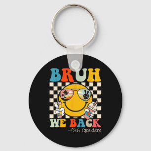 Bruh We Back 5th Graders Smile Face 1st Day Of Fif Keychain