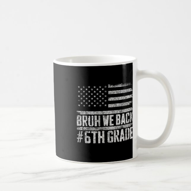Bruh We Back 6th Grade 4th Of July Back To School  Coffee Mug (Right)