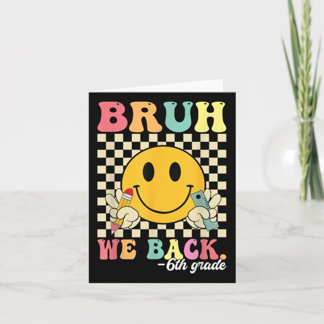 Bruh We Back 6th Grade Back To School Sixth Grade  Card (Front)