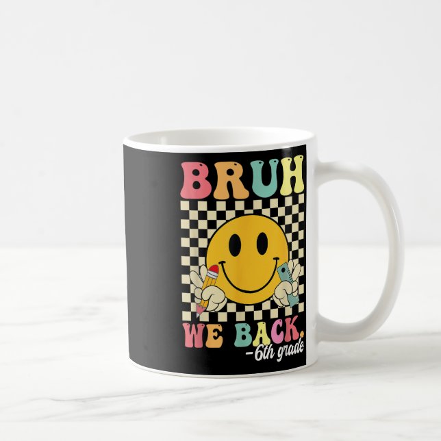 Bruh We Back 6th Grade Back To School Sixth Grade  Coffee Mug (Right)