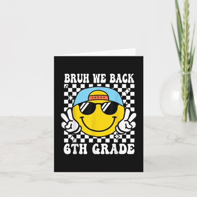 Bruh We Back 6th Grade First Day Of School Back To Card (Front)