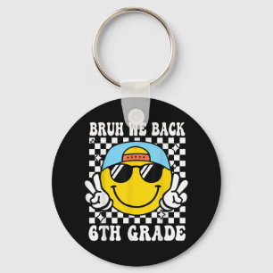 Bruh We Back 6th Grade First Day Of School Back To Keychain