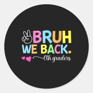 Bruh We Back 6th Graders Sixth Grade Retro Back To Classic Round Sticker