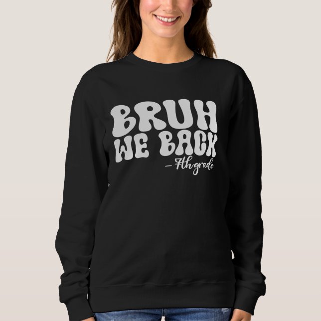 Bruh We Back 7th Grade First Day of School Groovy Sweatshirt (Front)