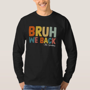 Bruh We Back 7th Graders Students First day of Sev T-Shirt