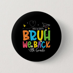 Bruh We Back 8th Grade Teachers Back To School Kid 2 Inch Round Button