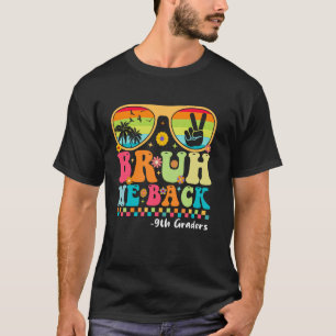 Bruh We Back 9th Graders First Day Of School Back  T-Shirt