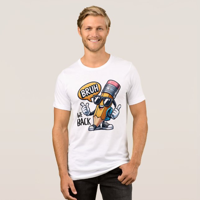Bruh We Back, Back To School Teacher  Tri-Blend Shirt (Front Full)
