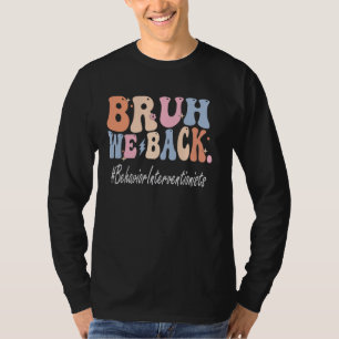 Bruh We Back Behaviour Interventionists Bach to Sc T-Shirt
