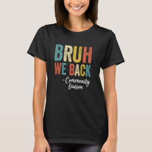 Bruh We Back Community Liaison Retro Vintage Back  T-Shirt