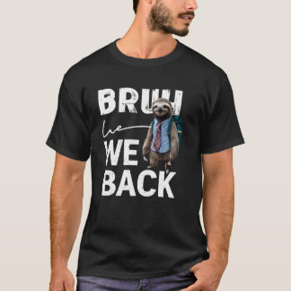 Bruh We Back Cute Sloth First Day Back To School T-Shirt