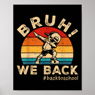 Bruh We Back Dabbing Boy Teachers Kids Funny Back Poster