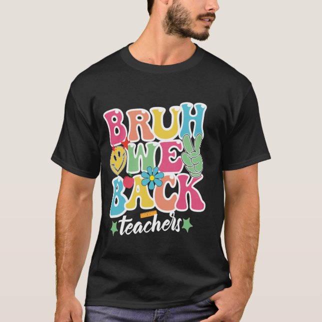 BRUH WE BACK Design for Teachers and Students, Bla T-Shirt (Front)