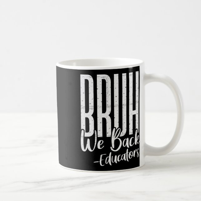 Bruh We Back Educators 1st Day Of School Back To S Coffee Mug (Right)