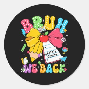 Bruh We Back Fifth Grade Pencil Bow Back To School Classic Round Sticker