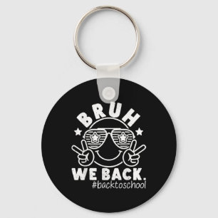 Bruh We Back First Day Back To School Smile Face P Keychain