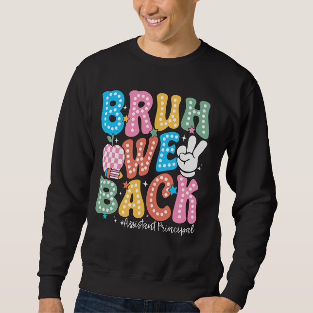 Bruh We Back First Day Of School Assistant Princip Sweatshirt (Front)