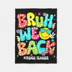 Bruh We Back French Teacher Back To School First D Fleece Blanket