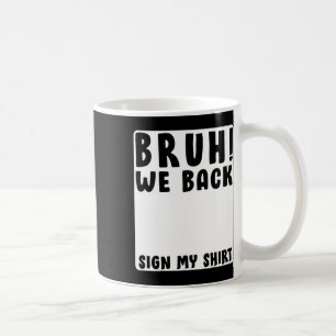 Bruh We Back Funny Back To School Student Signatur Coffee Mug