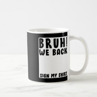 Bruh We Back Funny Back To School Student Signatur Coffee Mug