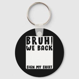 Bruh We Back Funny Back To School Student Signatur Keychain