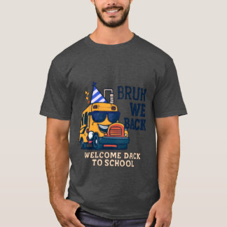 Bruh We Back | Funny School Bus Back to School T-Shirt