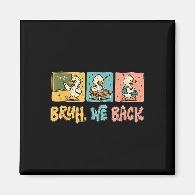Bruh We Back Funny Silly Goose Back To School Teac Magnet (Front)