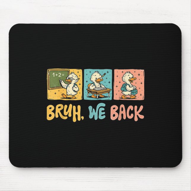 Bruh We Back Funny Silly Goose Back To School Teac Mouse Pad (Front)