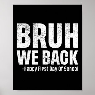 Bruh We Back Happy First Day Of School Back To Sch Poster