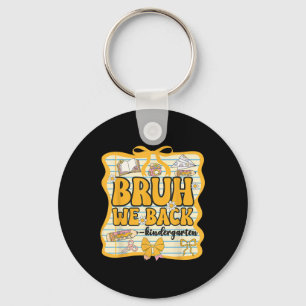 Bruh We Back Kindergarten Back To School Coquette Keychain